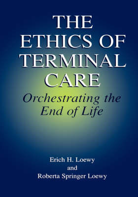 Ethics of Terminal Care -  Erich E.H. Loewy