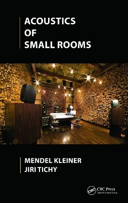 Acoustics of Small Rooms - Mendel Kleiner, Jiri Tichy
