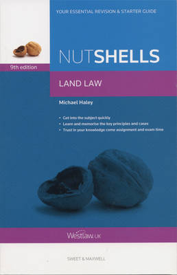 Nutshells Land Law - Professor Michael Haley