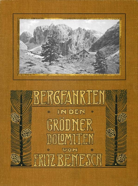 Bergfahrten in der Grödner Dolomiten - Fritz Benesch