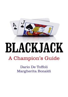 Blackjack – A Champion`s Guide - Dario De Toffoli, Margherita Bonaldi