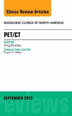 PET/CT, An Issue of Radiologic Clinics of North America - Yong Bradley