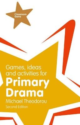 Games, Ideas and Activities for Primary Drama - Michael Theodorou