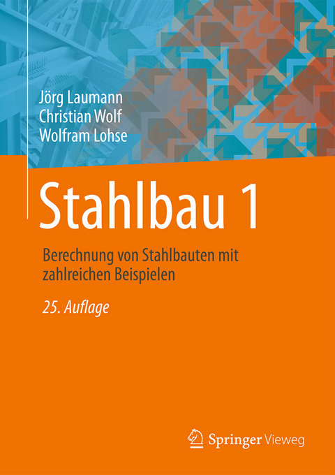 Stahlbau 1 - Wolfram Lohse, Jörg Laumann, Christian Wolf