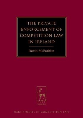 The Private Enforcement of Competition Law in Ireland - David McFadden