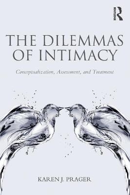 The Dilemmas of Intimacy - Karen J Prager