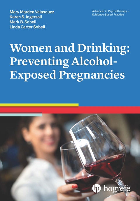 Women and Drinking: Preventing Alcohol-Exposed Pregnancies - Mary Marden Velasquez, Karen S. Ingersoll, Mark B. Sobell, Linda Carter Sobell
