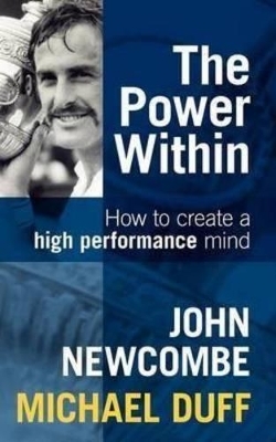 The Power Within: How to Create a High Performance Mind - John Newcombe, Michael Duff