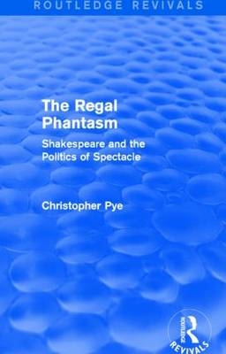 Regal Phantasm (Routledge Revivals) -  Christopher Pye