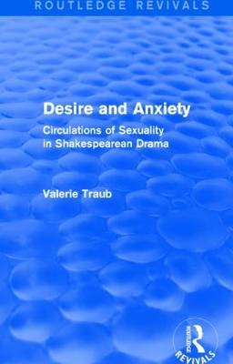 Desire and Anxiety (Routledge Revivals) -  Valerie Traub