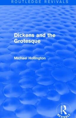 Dickens and the Grotesque (Routledge Revivals) -  Michael Hollington