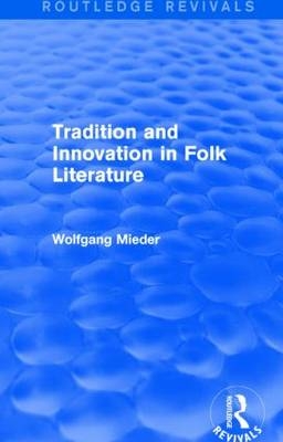 Tradition and Innovation in Folk Literature -  Wolfgang Mieder