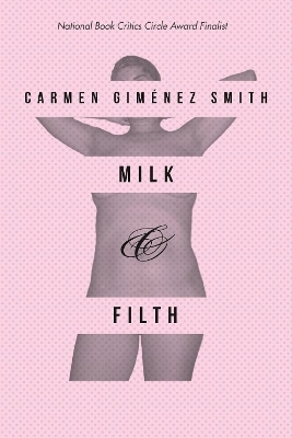 Milk and Filth - Carmen Giménez Smith