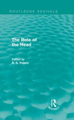 Role of the Head (Routledge Revivals) -  R. S. Peters