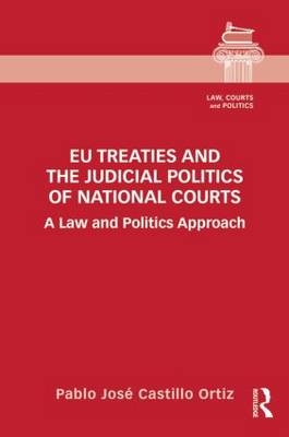 EU Treaties and the Judicial Politics of National Courts -  Pablo Jose Castillo Ortiz