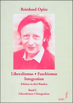 Liberalismus - Faschismus - Integration - Reinhard Opitz