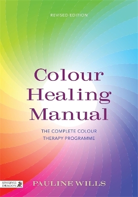 Colour Healing Manual - Pauline Wills