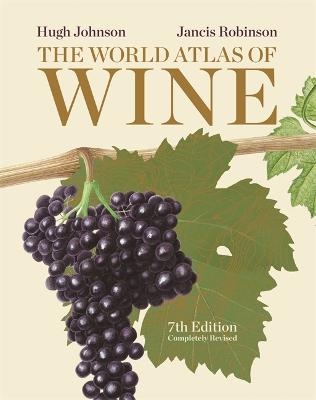 The World Atlas of Wine, 7th Edition - Hugh Johnson, Jancis Robinson