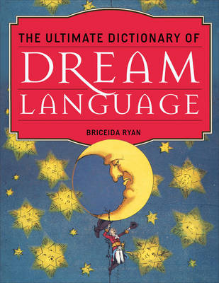 Ultimate Dictionary of Dream Language - Briceida Ryan