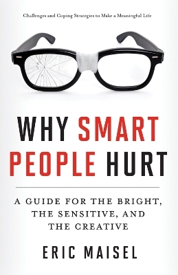 Why Smart People Hurt - Eric Maisel
