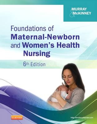 Foundations of Maternal-Newborn and Women's Health Nursing - Sharon Smith Murray, Emily Slone McKinney