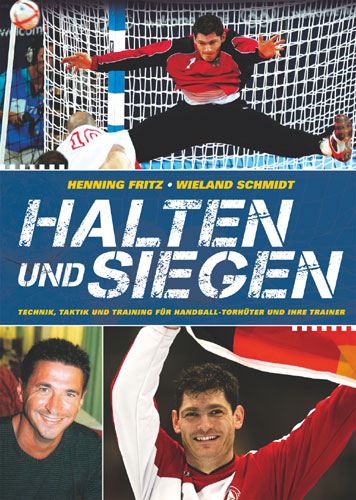 Halten und Siegen - Henning Fritz, Wieland Schmidt