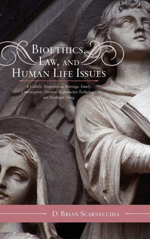 Bioethics, Law, and Human Life Issues -  D. Brian Scarnecchia