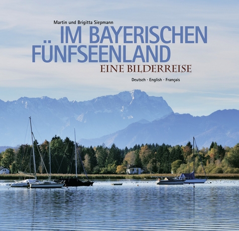 Im bayerischen Fünfseenland - Martin Siepmann, Brigitta Siepmann