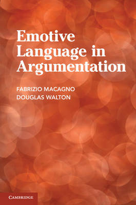 Emotive Language in Argumentation - Fabrizio Macagno, Douglas Walton