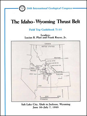 The Idaho Wyoming Thrust Belt - Lucian B Platt, Frank Royse