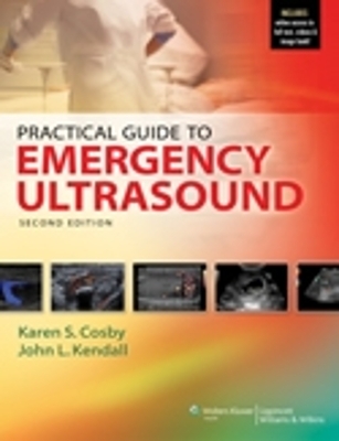 Practical Guide to Emergency Ultrasound - Karen S. Cosby, John L. Kendall