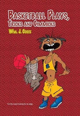 Basketball Plays, Tricks and Gimmicks - Wm J Coste