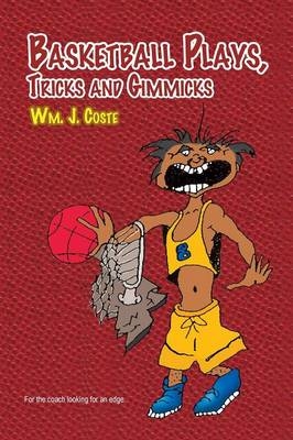 Basketball Plays, Tricks and Gimmicks - Wm J Coste