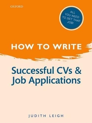 How to Write: Successful CVs and Job Applications - Judith Leigh