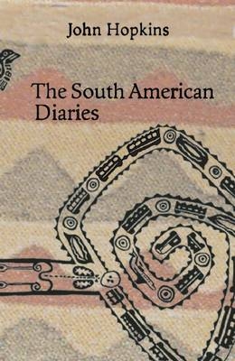 The South American Diaries - John Hopkins