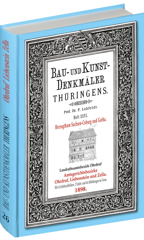 [HEFT 26] Bau- und Kunstdenkmäler Thüringens. Amtsgerichtsbezirke OHRDRUF LIEBENSTEIN ZELLA 1898 - Paul Lehfeldt