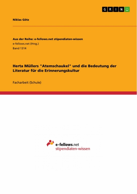 Herta Müllers 'Atemschaukel' und die Bedeutung der Literatur für die Erinnerungskultur -  Niklas Götz