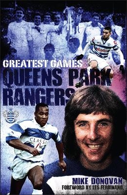 Queens Park Rangers Greatest Games - Mike Donovan