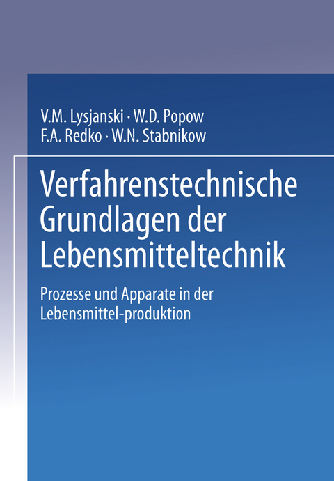 Verfahrenstechnische Grundlagen der Lebensmitteltechnik - W.M. Lysjanski, W.D. Popow, F.A. Redko, W.N. Stabnikow