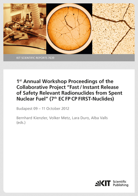 1st Annual Workshop Proceedings of the Collaborative Project "Fast / Instant Release of Safety Relevant Radionuclides from Spent Nuclear Fuel" - 