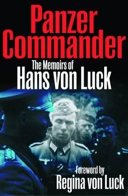 Panzer Commander: The Memoirs of Hans Von Luck - Hans von Luck, Regina von Luck