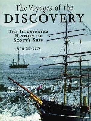 Voyages of the Discovery: An Illustrated History of Scott's Ship - Ann Savours