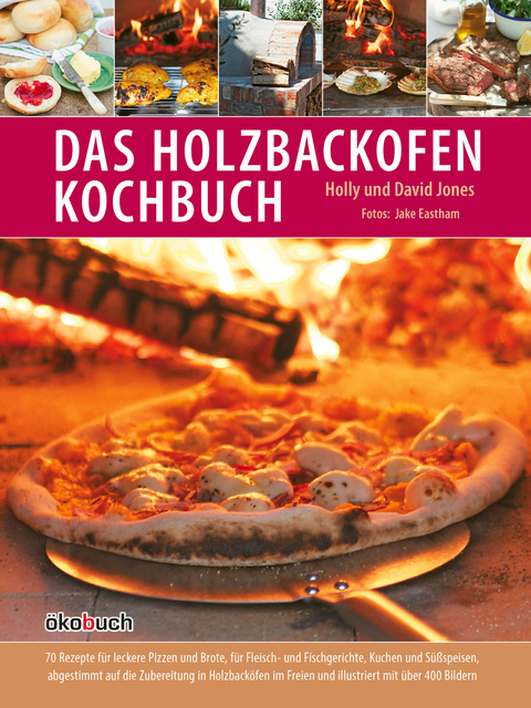 Das Holzbackofen-Kochbuch - Holly Jones, David Jones