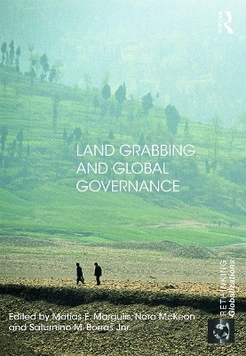 Land Grabbing and Global Governance - Matias E. Margulis; Nora McKeon; Saturnino M. Borras Jr.