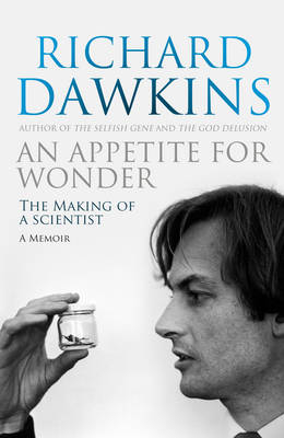 An Appetite for Wonder: The Making of a Scientist - Richard Dawkins