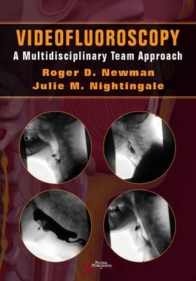 Videofluoroscopy - Robert D. Newman, Julie M. Nightingale