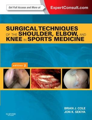 Surgical Techniques of the Shoulder, Elbow, and Knee in Sports Medicine - Brian J. Cole, Jon K. Sekiya