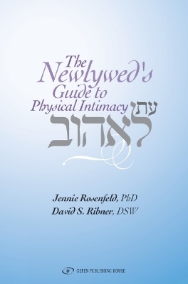 Newlywed Guide to Physical Intimacy - Jennie Rosenfeld, David Ribner