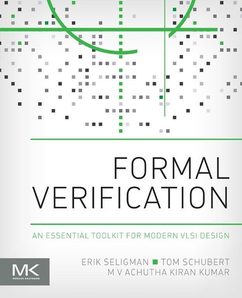 Formal Verification -  M. V. Achutha Kiran Kumar,  Tom Schubert,  Erik Seligman