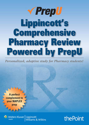 Lippincott's Comprehensive Pharmacy Review Powered by PrepU -  Lippincott  Williams &  Wilkins